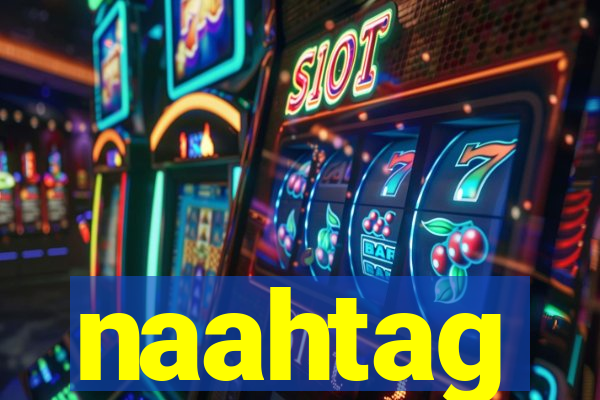 naahtag