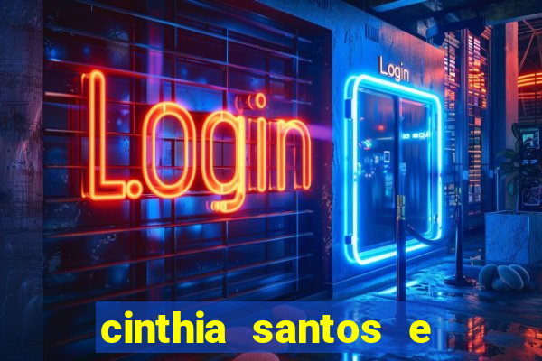 cinthia santos e big mac