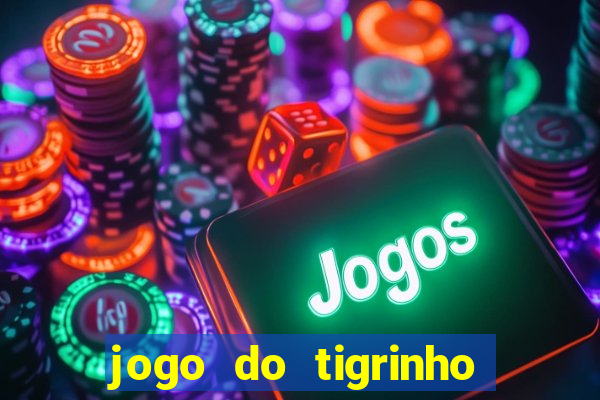 jogo do tigrinho bonus sem deposito