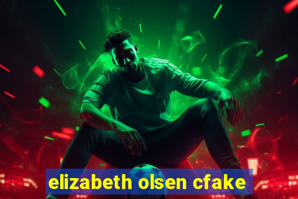 elizabeth olsen cfake