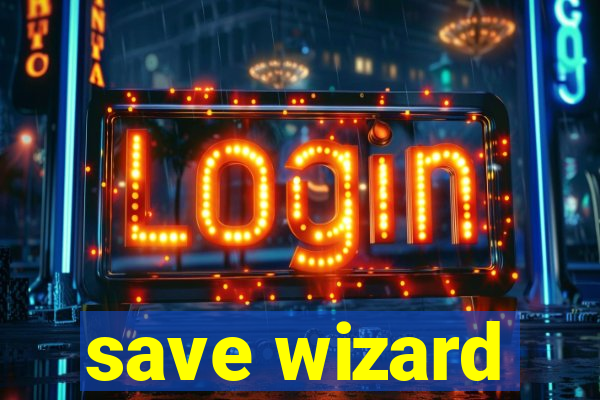 save wizard