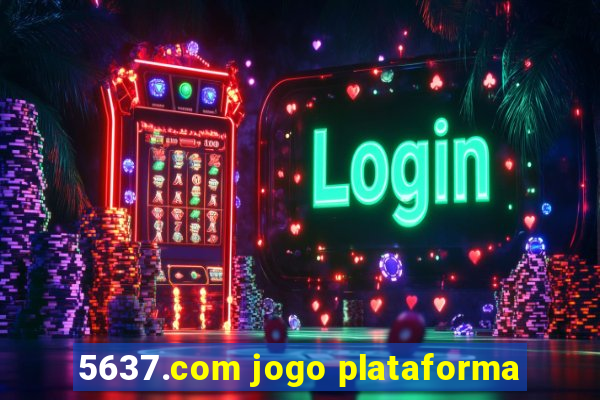 5637.com jogo plataforma