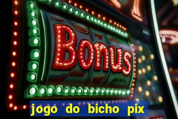 jogo do bicho pix da sorte