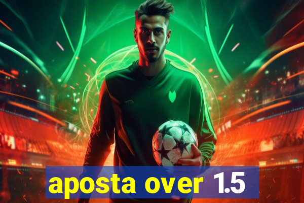 aposta over 1.5