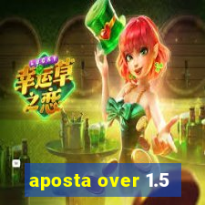 aposta over 1.5