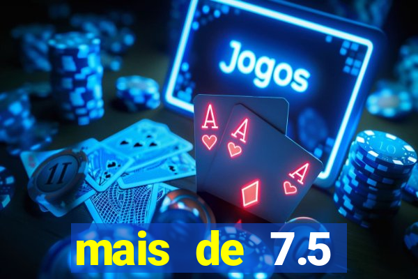 mais de 7.5 escanteios o que significa