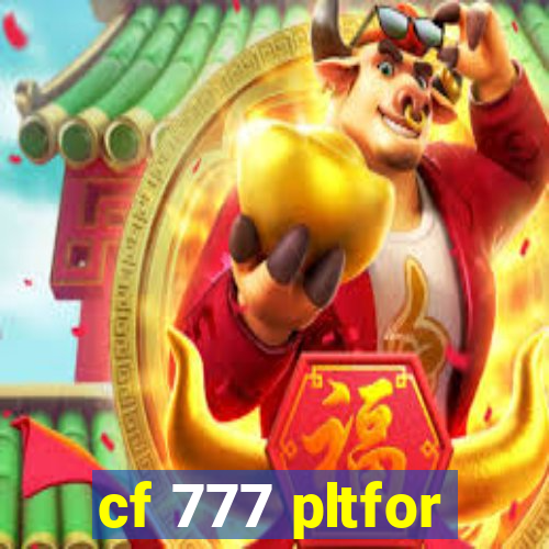 cf 777 pltfor