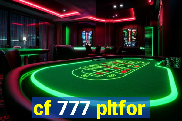 cf 777 pltfor