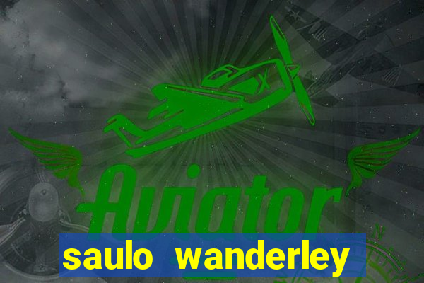 saulo wanderley filho fortuna