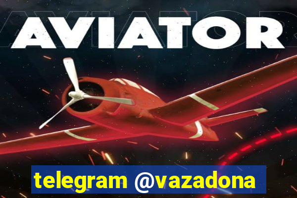 telegram @vazadona