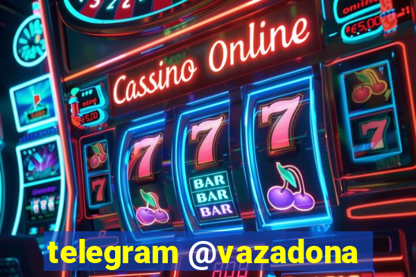 telegram @vazadona