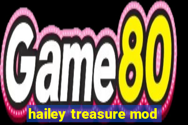 hailey treasure mod