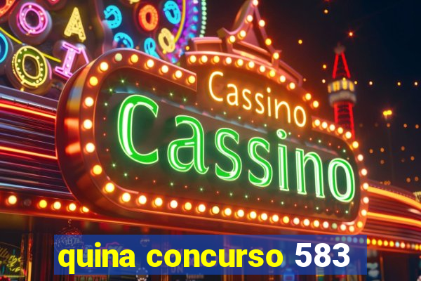 quina concurso 583