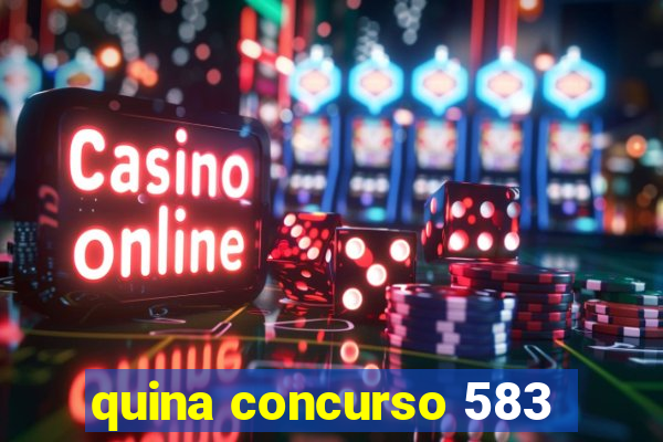 quina concurso 583