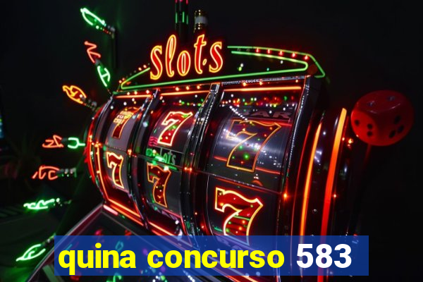 quina concurso 583