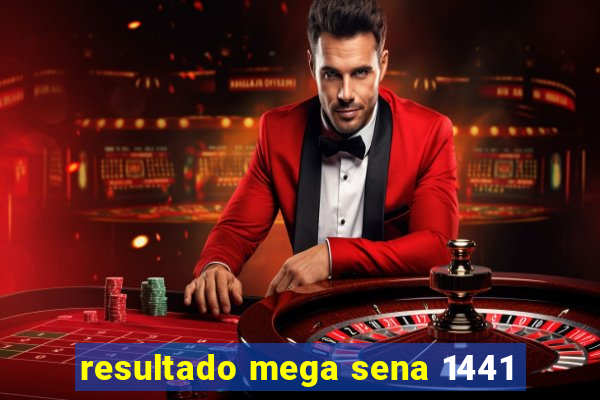 resultado mega sena 1441