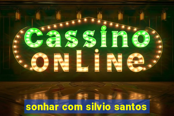 sonhar com silvio santos