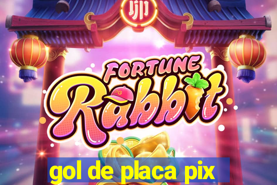 gol de placa pix