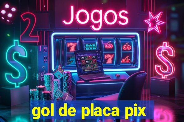 gol de placa pix