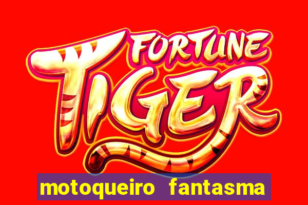 motoqueiro fantasma portal zacarias