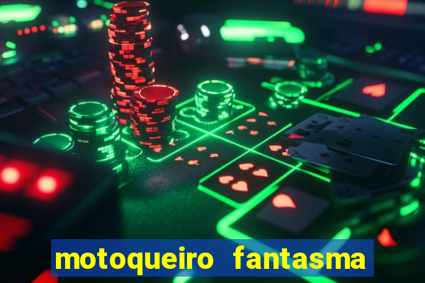 motoqueiro fantasma portal zacarias