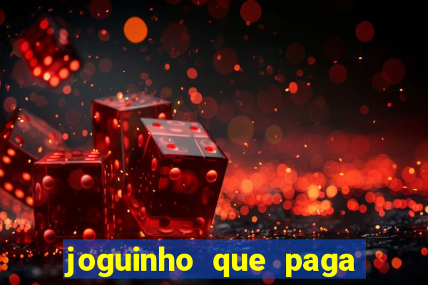 joguinho que paga dinheiro de verdade