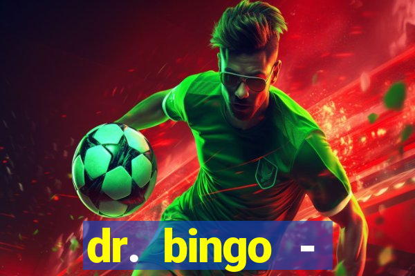 dr. bingo - videobingo   slots
