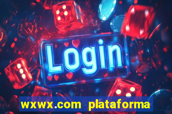 wxwx.com plataforma de jogos