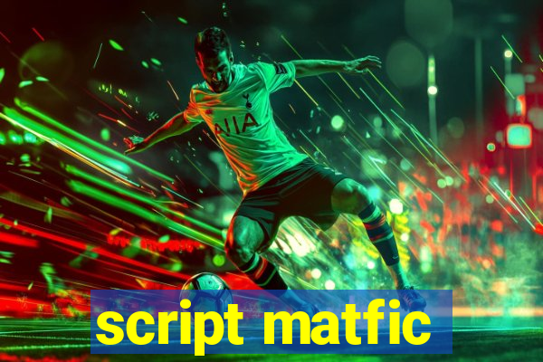 script matfic