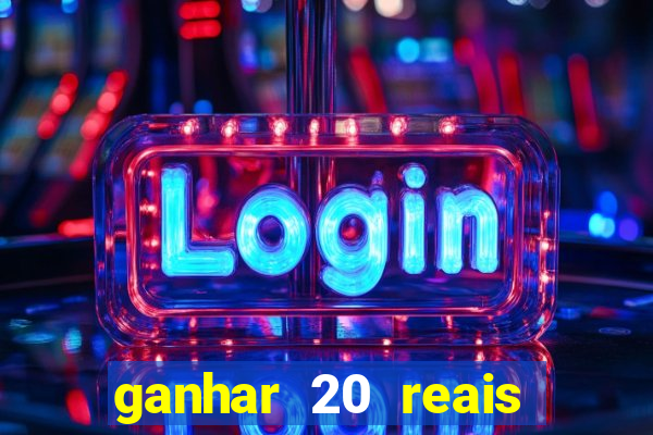 ganhar 20 reais agora no pix 2023