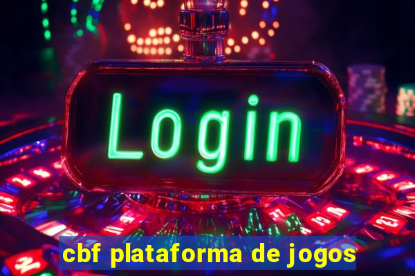 cbf plataforma de jogos