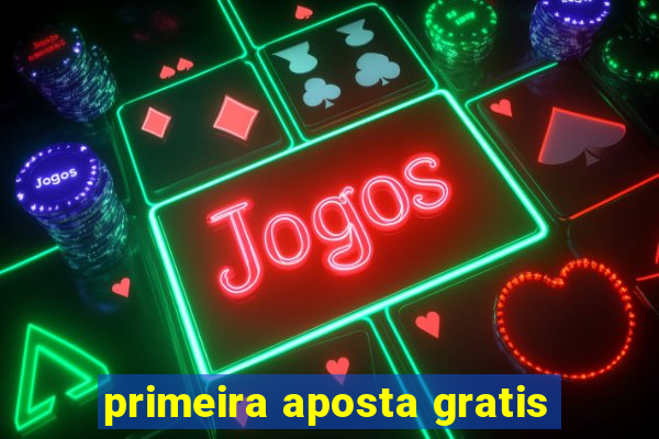 primeira aposta gratis