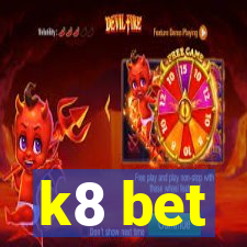 k8 bet