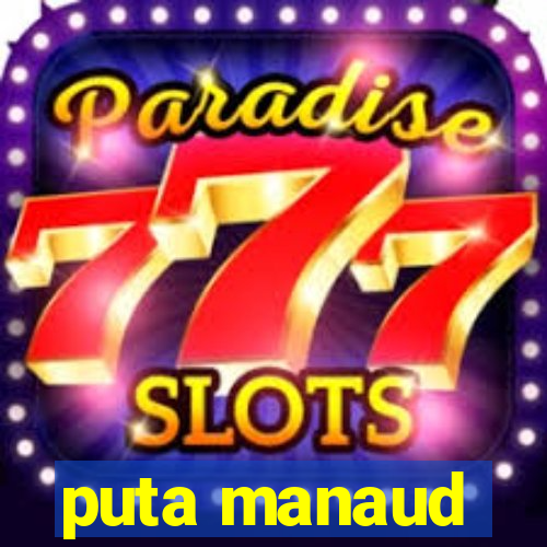 puta manaud