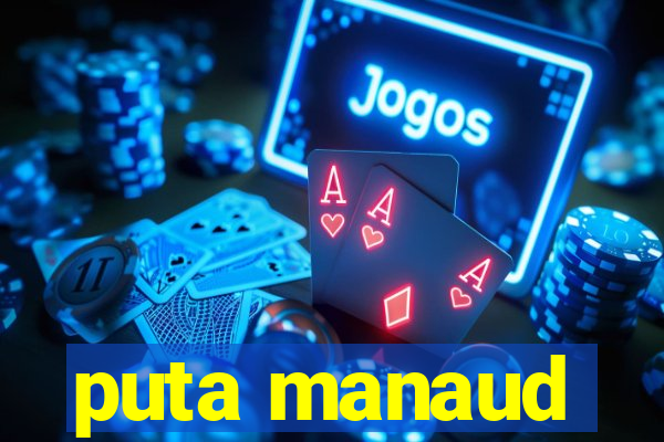 puta manaud