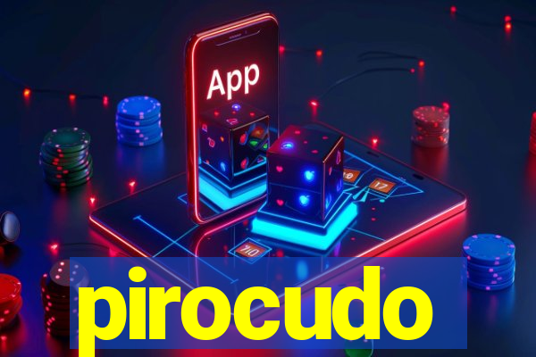 pirocudo
