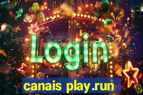 canais play.run