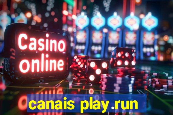 canais play.run