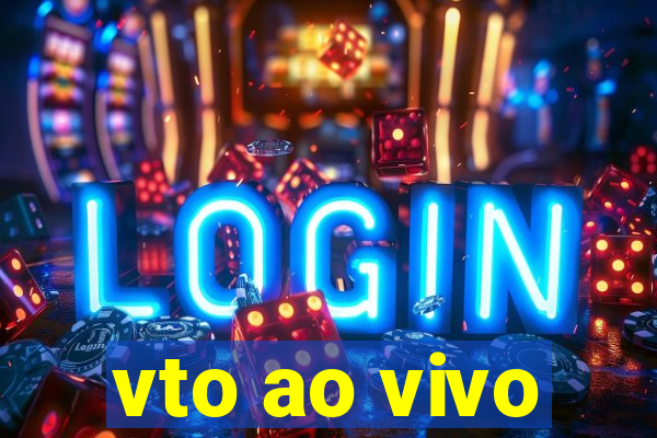vto ao vivo