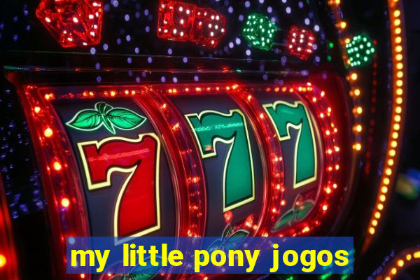 my little pony jogos