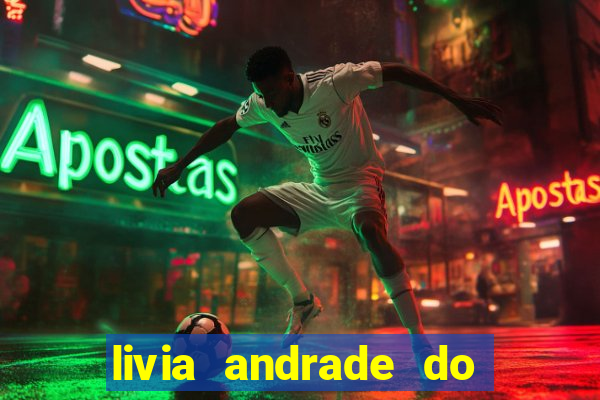 livia andrade do silvio santos nua
