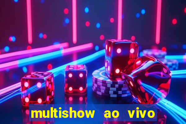 multishow ao vivo gratis online