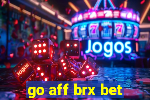 go aff brx bet