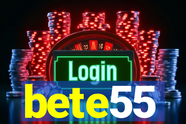 bete55