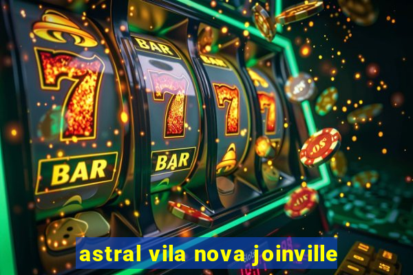 astral vila nova joinville