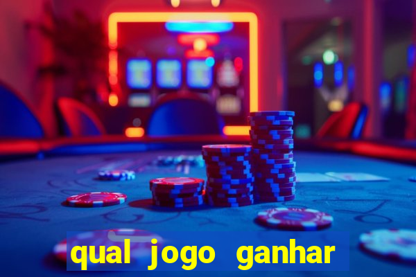 qual jogo ganhar dinheiro de verdade
