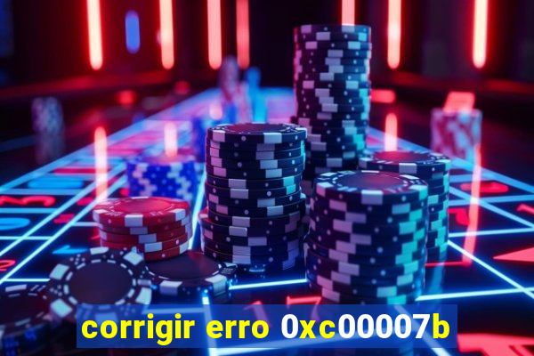 corrigir erro 0xc00007b
