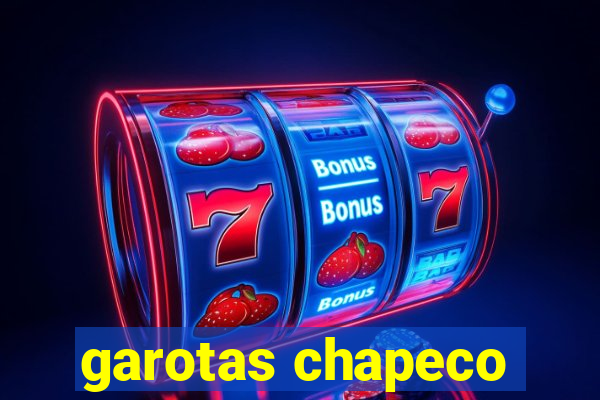 garotas chapeco