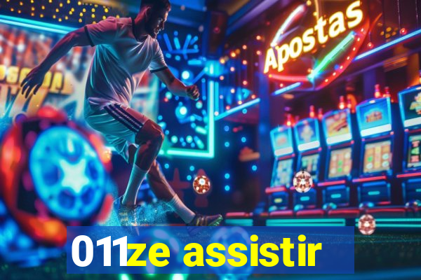 011ze assistir