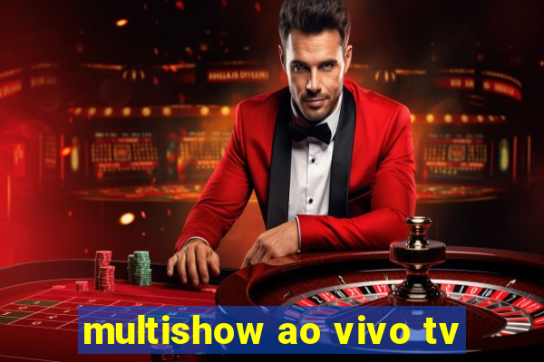 multishow ao vivo tv